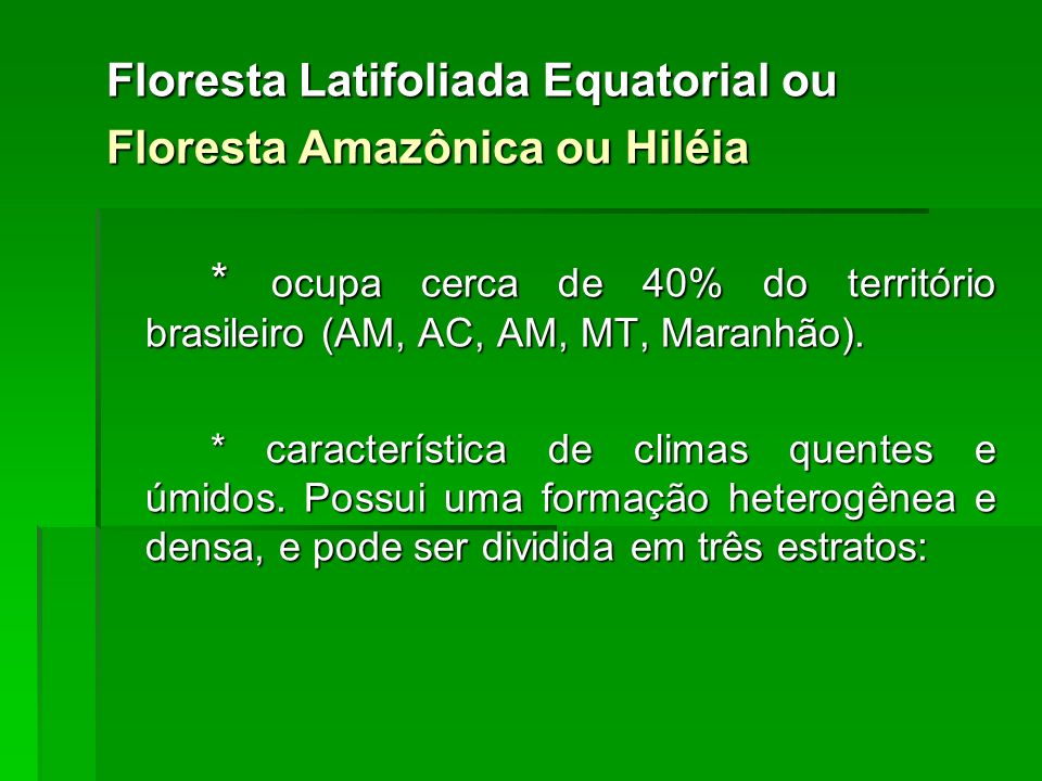 Floresta Latifoliada Equatorial ou Floresta Amazônica ou Hiléia