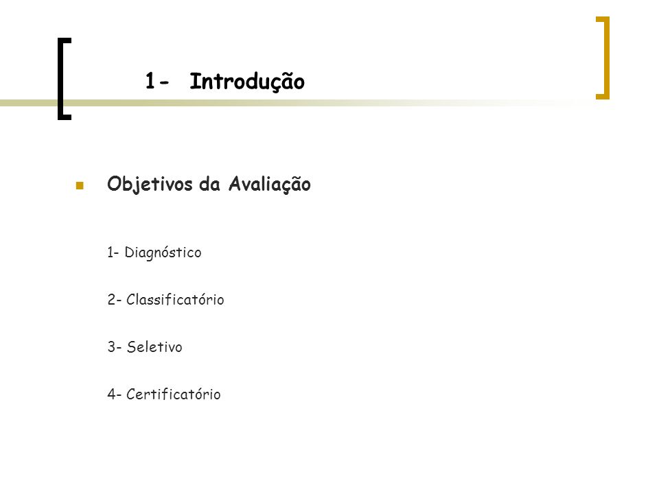 1- Introdução Objetivos da Avaliação 1- Diagnóstico 2- Classificatório