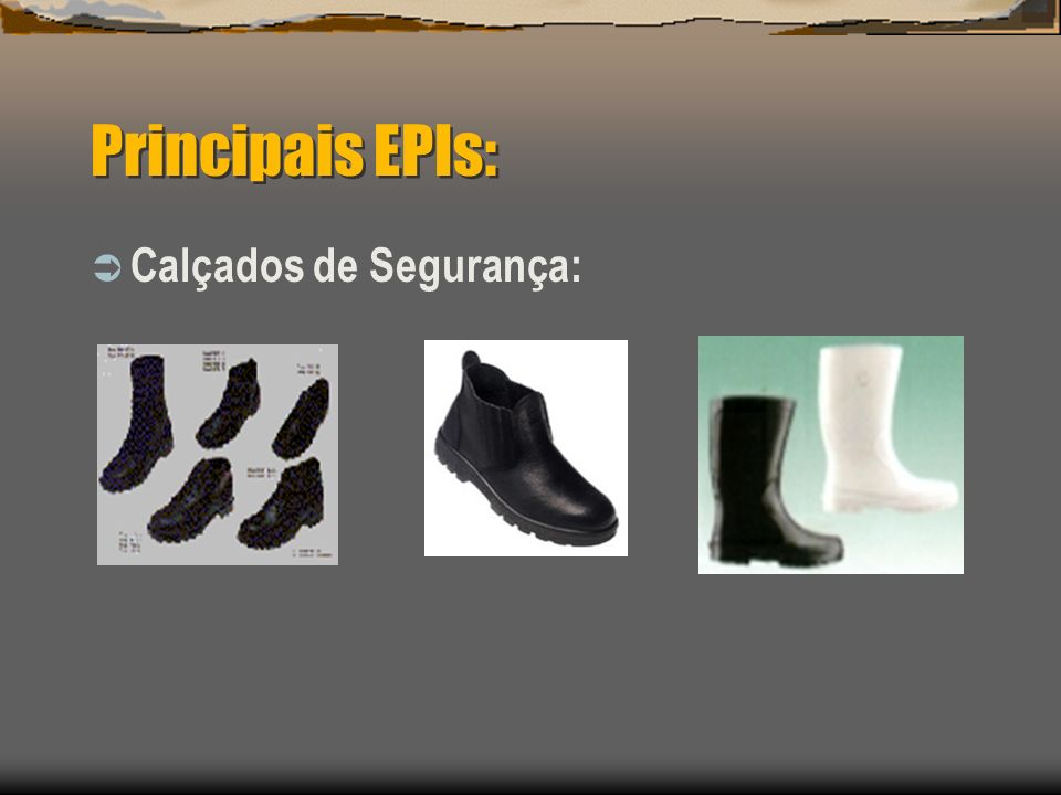 Principais EPIs: Calçados de Segurança: