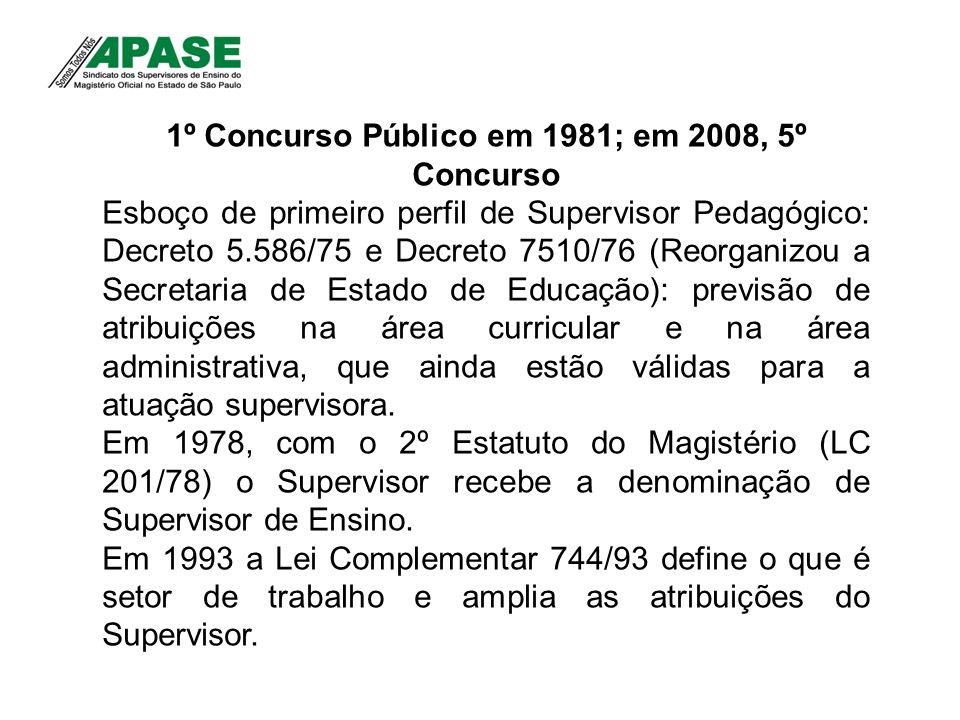1º Concurso Público em 1981; em 2008, 5º Concurso