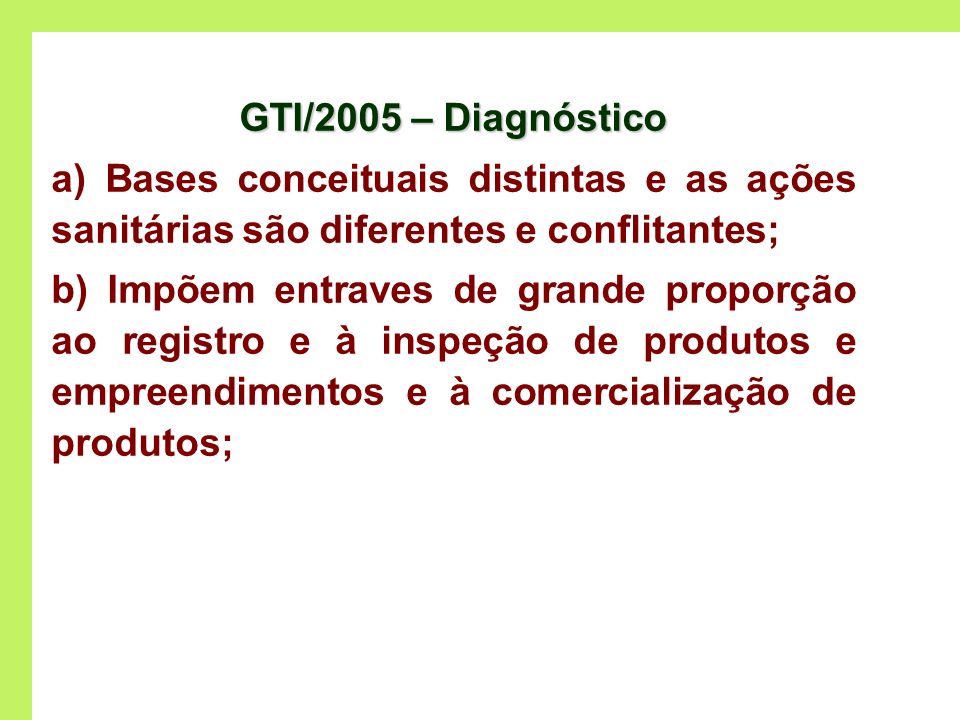 GTI/2005 – Diagnóstico a) Bases conceituais distintas e as ações sanitárias são diferentes e conflitantes;