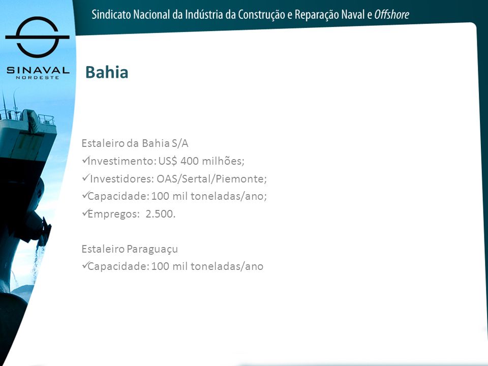 Bahia Estaleiro da Bahia S/A Investimento: US$ 400 milhões;