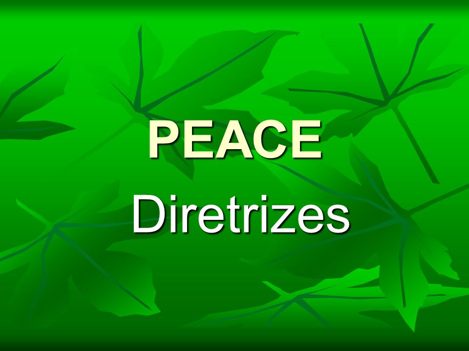 PEACE Diretrizes