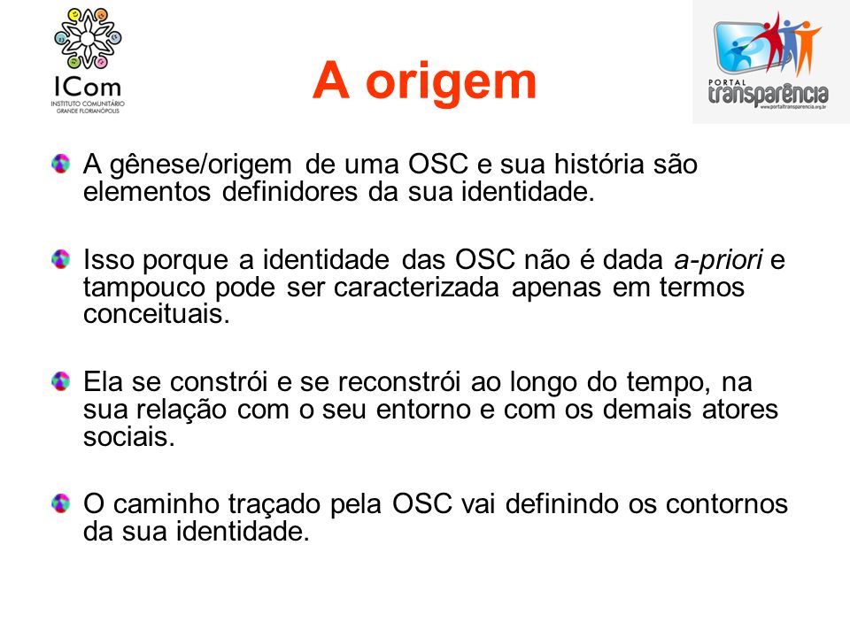 A origem A gênese/origem de uma OSC e sua história são elementos definidores da sua identidade.