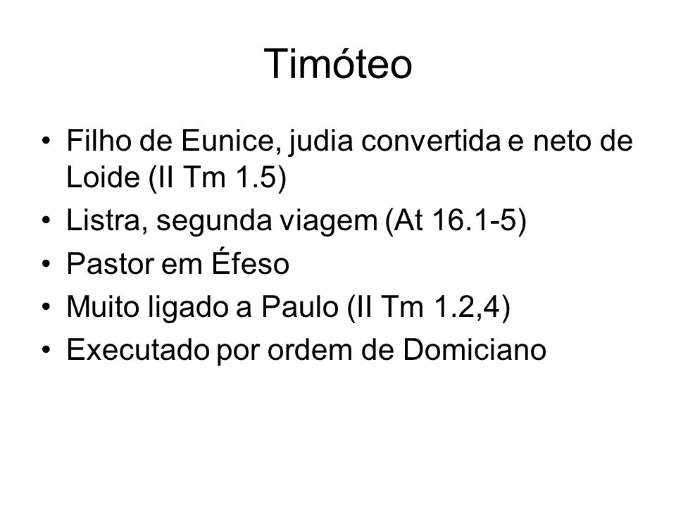 Timóteo Filho de Eunice, judia convertida e neto de Loide (II Tm 1.5)
