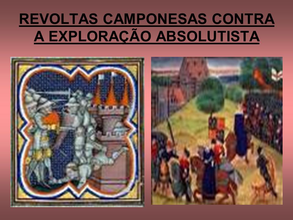 REVOLTAS CAMPONESAS CONTRA A EXPLORAÇÃO ABSOLUTISTA