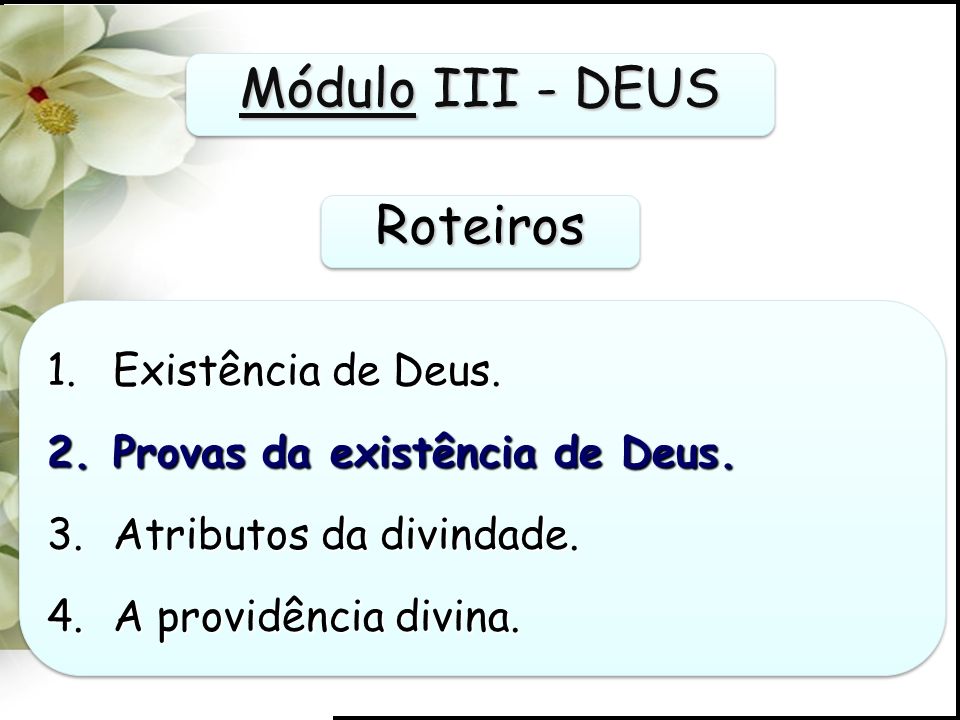 Módulo III - DEUS Roteiros Existência de Deus.