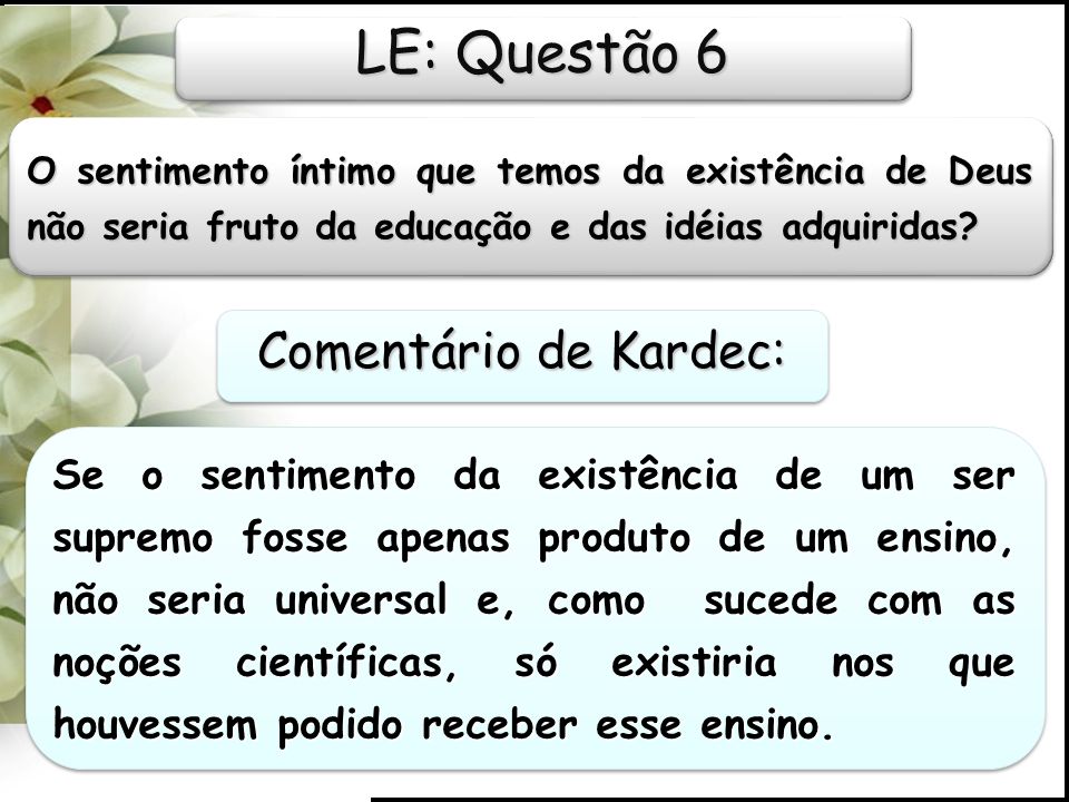 LE: Questão 6 Comentário de Kardec: