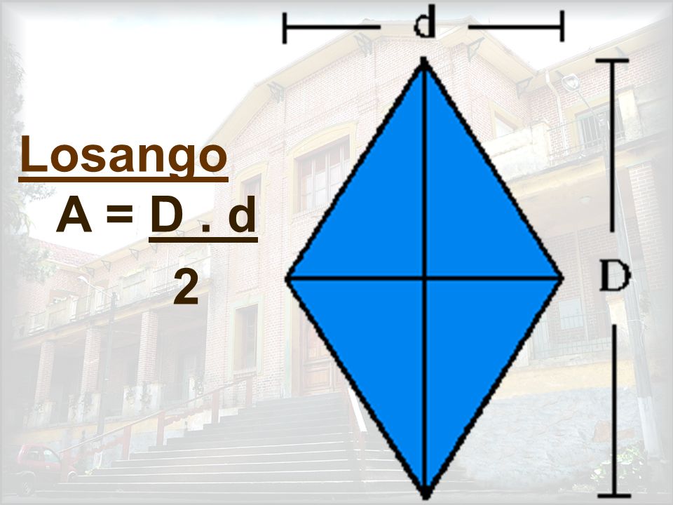 Losango A = D . d 2