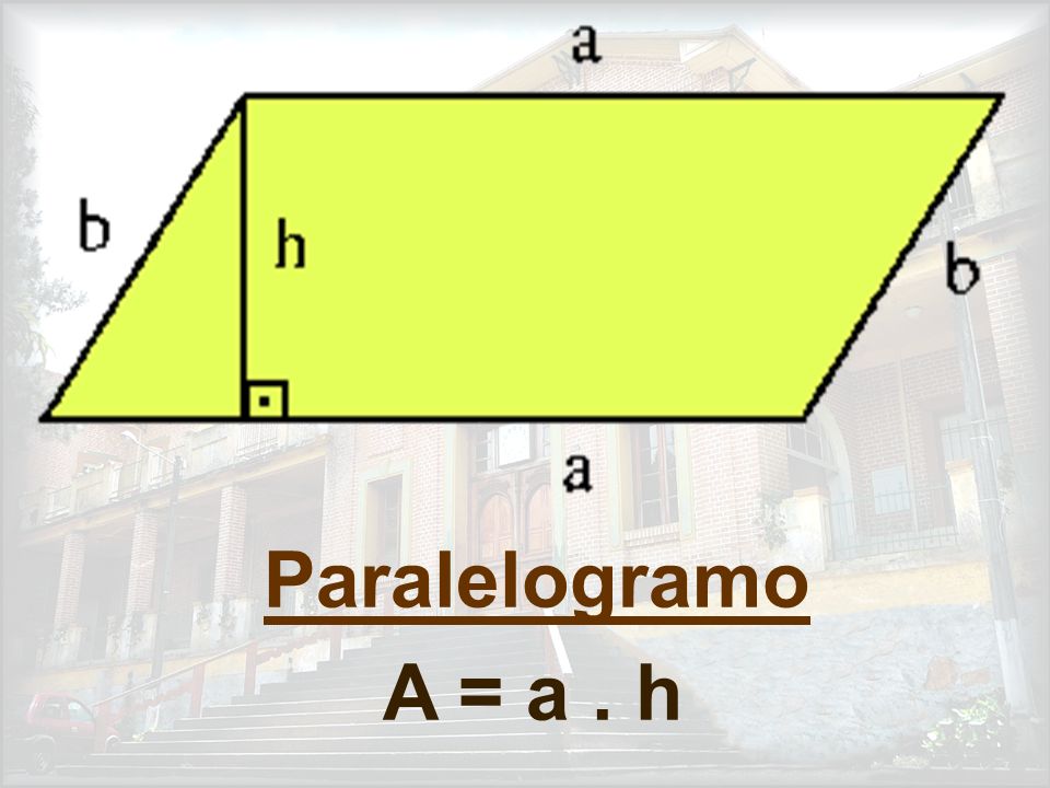 Paralelogramo A = a . h
