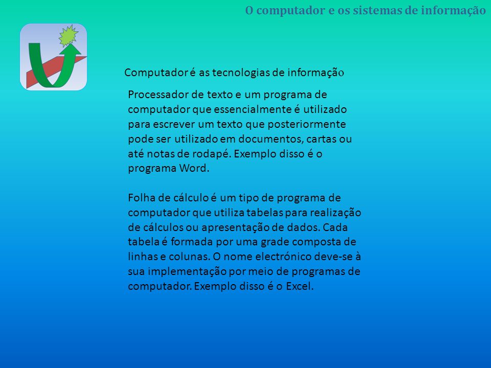 Processador de texto e um programa de computador que essencialmente é utilizado para escrever um texto que posteriormente pode ser utilizado em documentos, cartas ou até notas de rodapé. Exemplo disso é o programa Word.