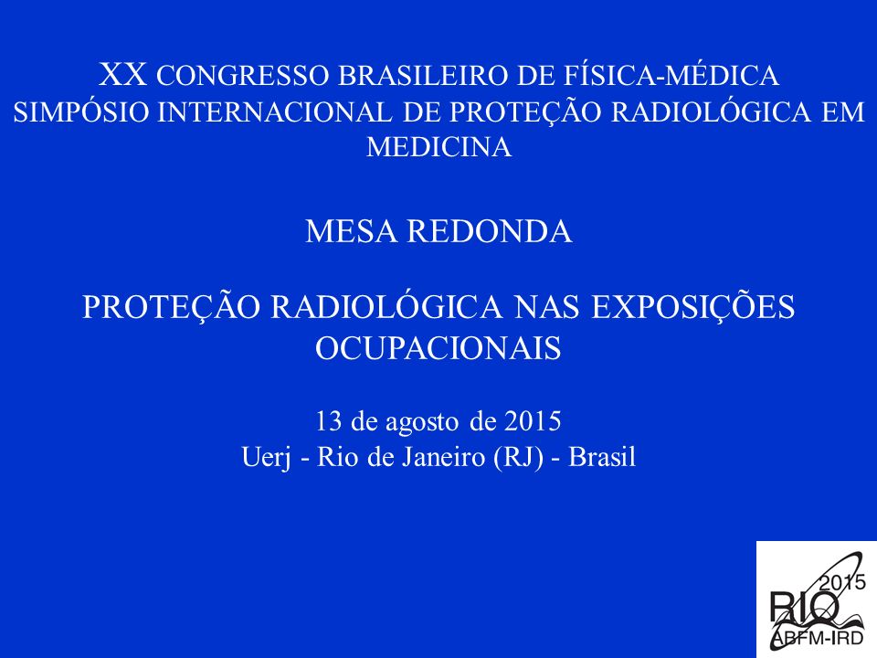 XX CONGRESSO BRASILEIRO DE FÍSICA-MÉDICA SIMPÓSIO INTERNACIONAL DE PROTEÇÃO RADIOLÓGICA EM MEDICINA