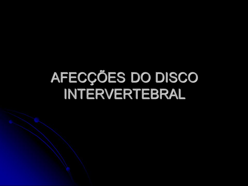 AFECÇÕES DO DISCO INTERVERTEBRAL