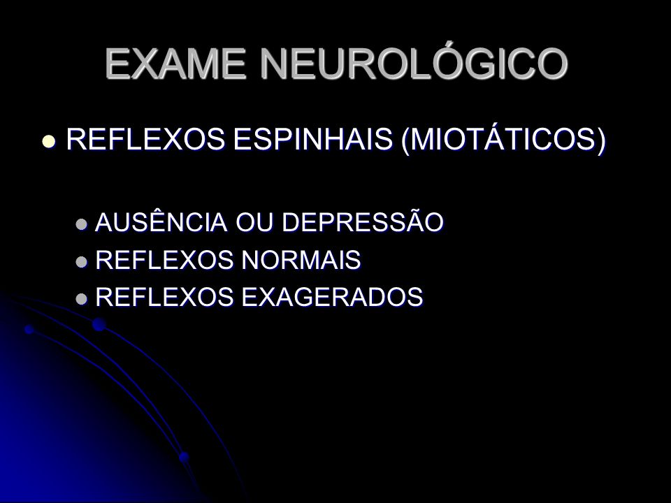 EXAME NEUROLÓGICO REFLEXOS ESPINHAIS (MIOTÁTICOS)