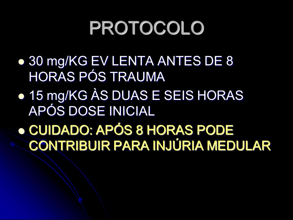 PROTOCOLO 30 mg/KG EV LENTA ANTES DE 8 HORAS PÓS TRAUMA