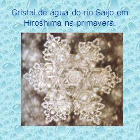 Fotos de cristais de água do livro escrito por Masaru Emoto. - ppt carregar