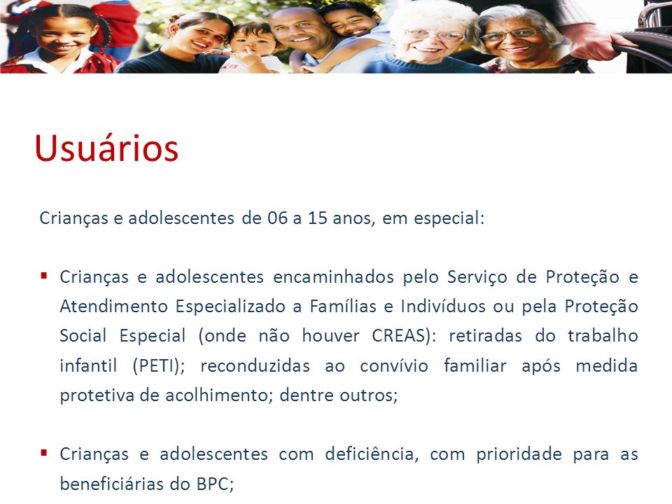 Usuários Crianças e adolescentes de 06 a 15 anos, em especial: