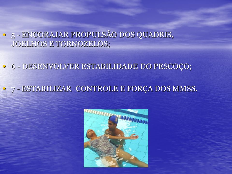 5 - ENCORAJAR PROPULSÃO DOS QUADRIS, JOELHOS E TORNOZELOS;