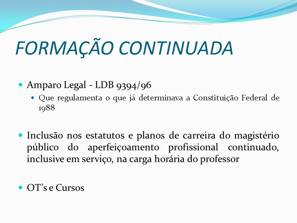 FORMAÇÃO CONTINUADA Amparo Legal - LDB 9394/96
