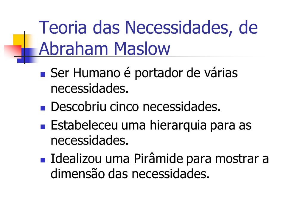 Teoria das Necessidades, de Abraham Maslow
