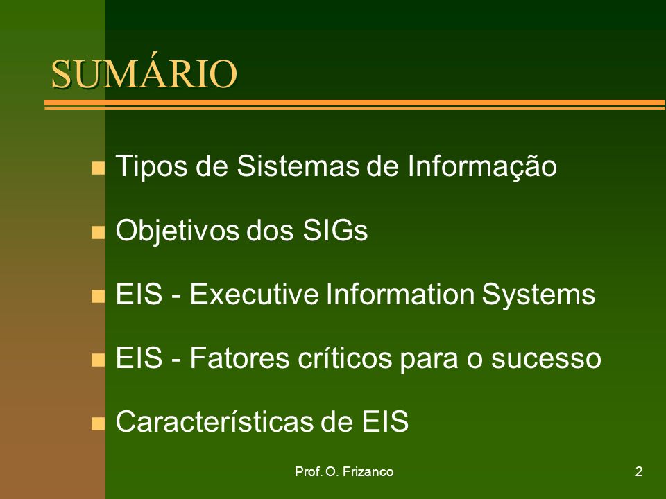 SUMÁRIO Tipos de Sistemas de Informação Objetivos dos SIGs