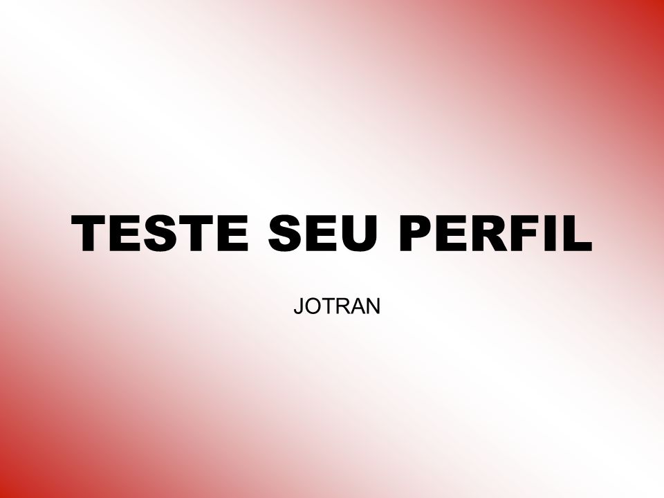 TESTE SEU PERFIL JOTRAN