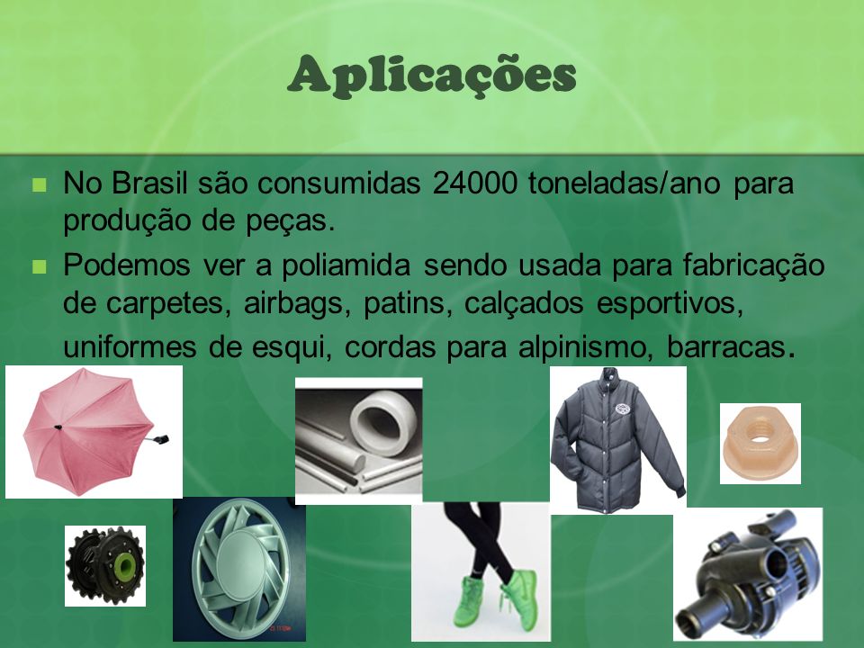 Aplicações No Brasil são consumidas toneladas/ano para produção de peças.