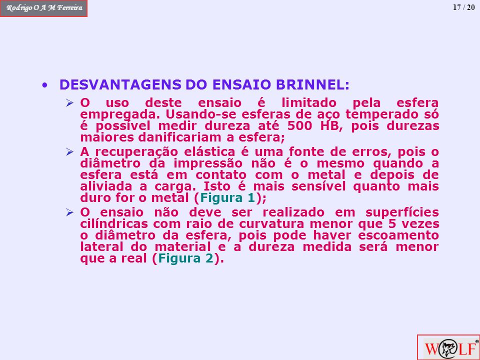 DESVANTAGENS DO ENSAIO BRINNEL: