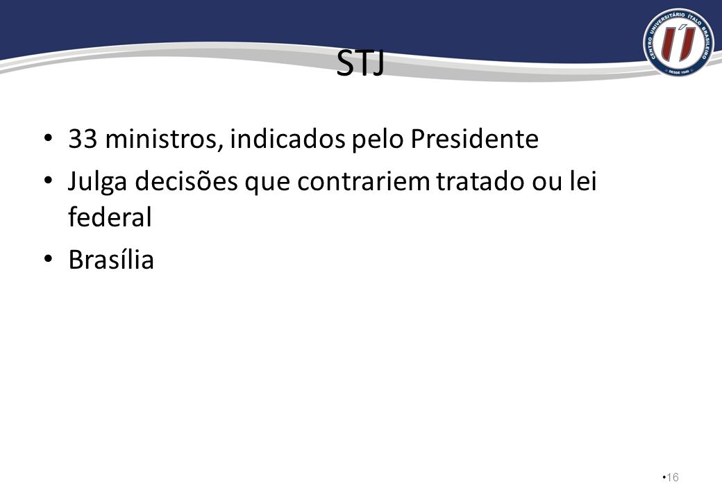 STJ 33 ministros, indicados pelo Presidente