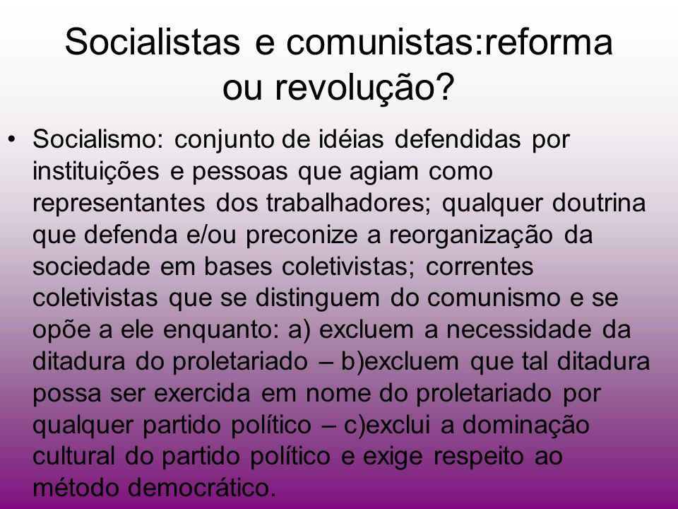 Socialistas e comunistas:reforma ou revolução