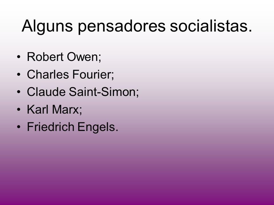 Alguns pensadores socialistas.