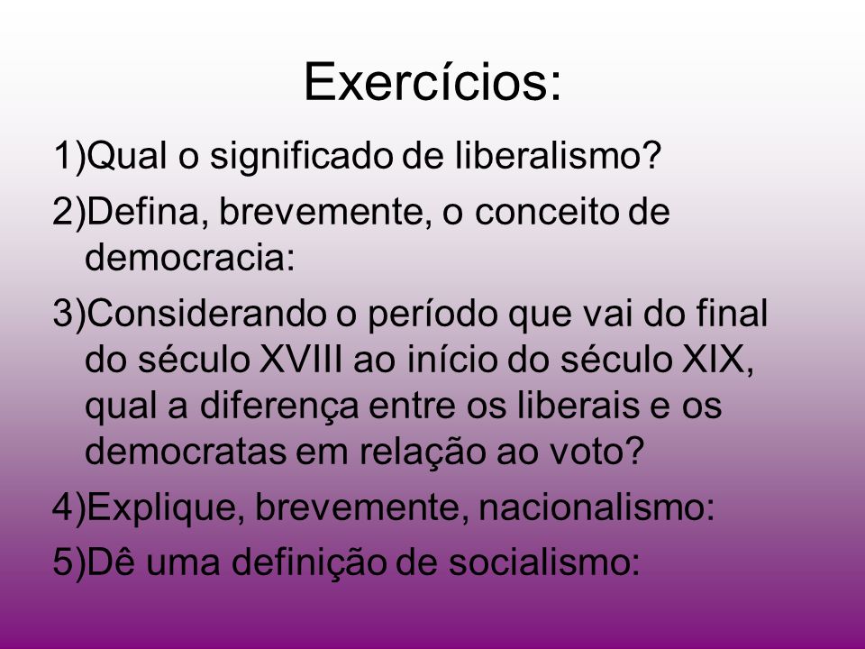 Exercícios: 1)Qual o significado de liberalismo