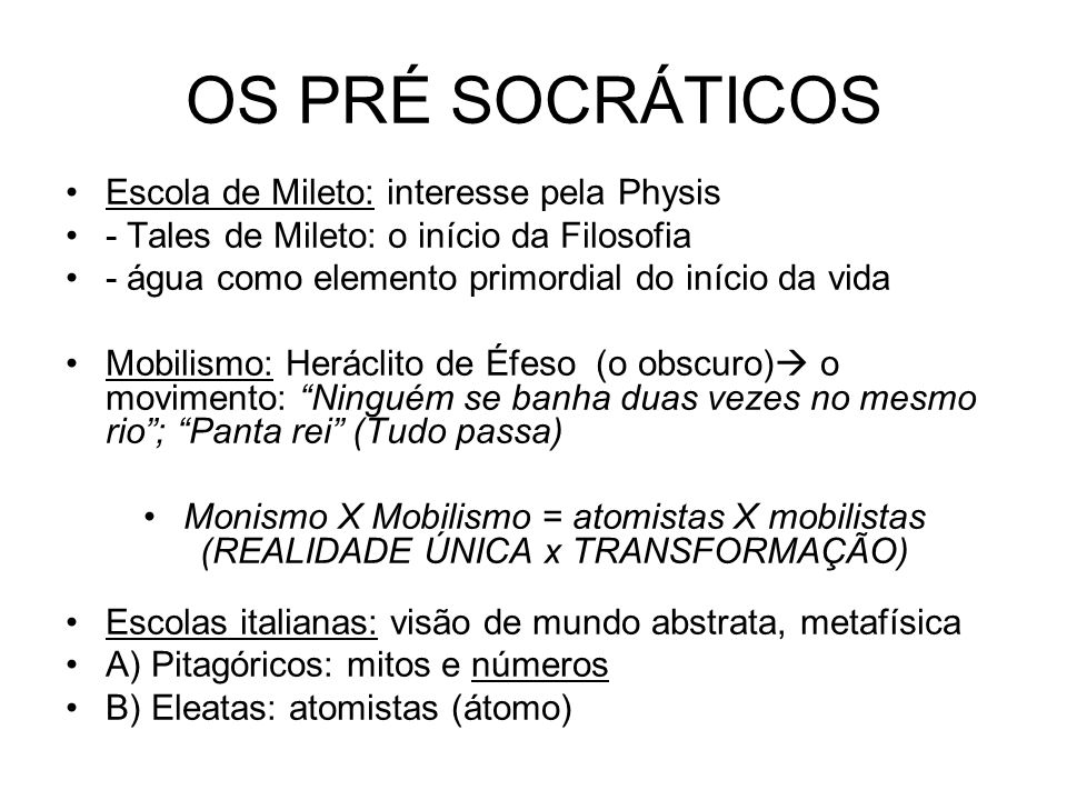 OS PRÉ SOCRÁTICOS Escola de Mileto: interesse pela Physis