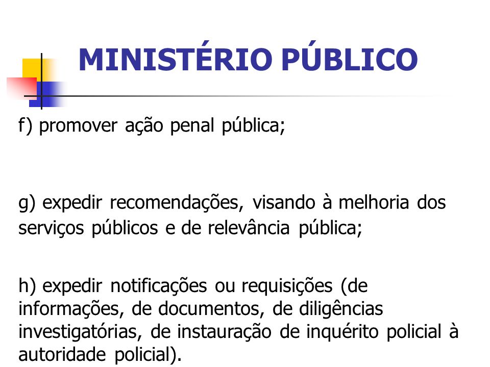 MINISTÉRIO PÚBLICO f) promover ação penal pública;