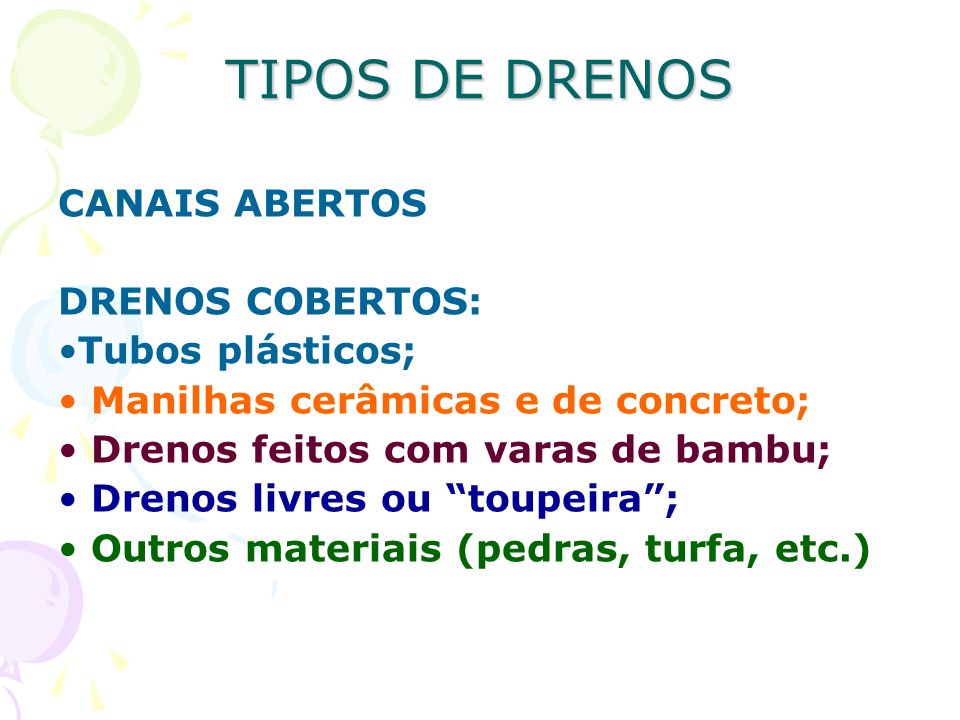 TIPOS DE DRENOS CANAIS ABERTOS DRENOS COBERTOS: Tubos plásticos;