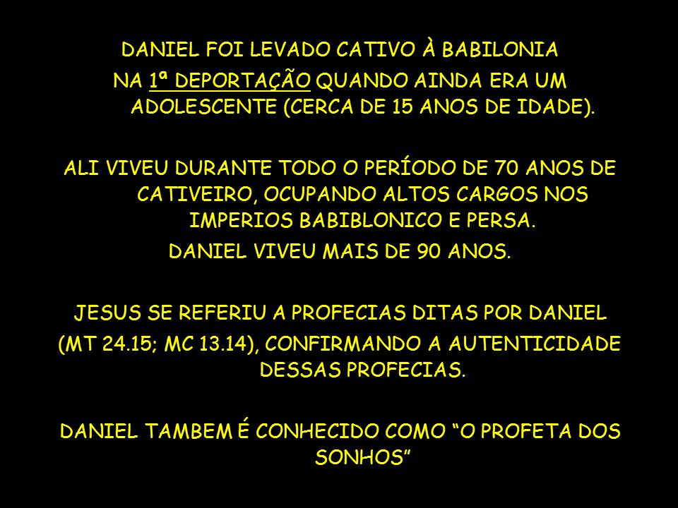 DANIEL FOI LEVADO CATIVO À BABILONIA