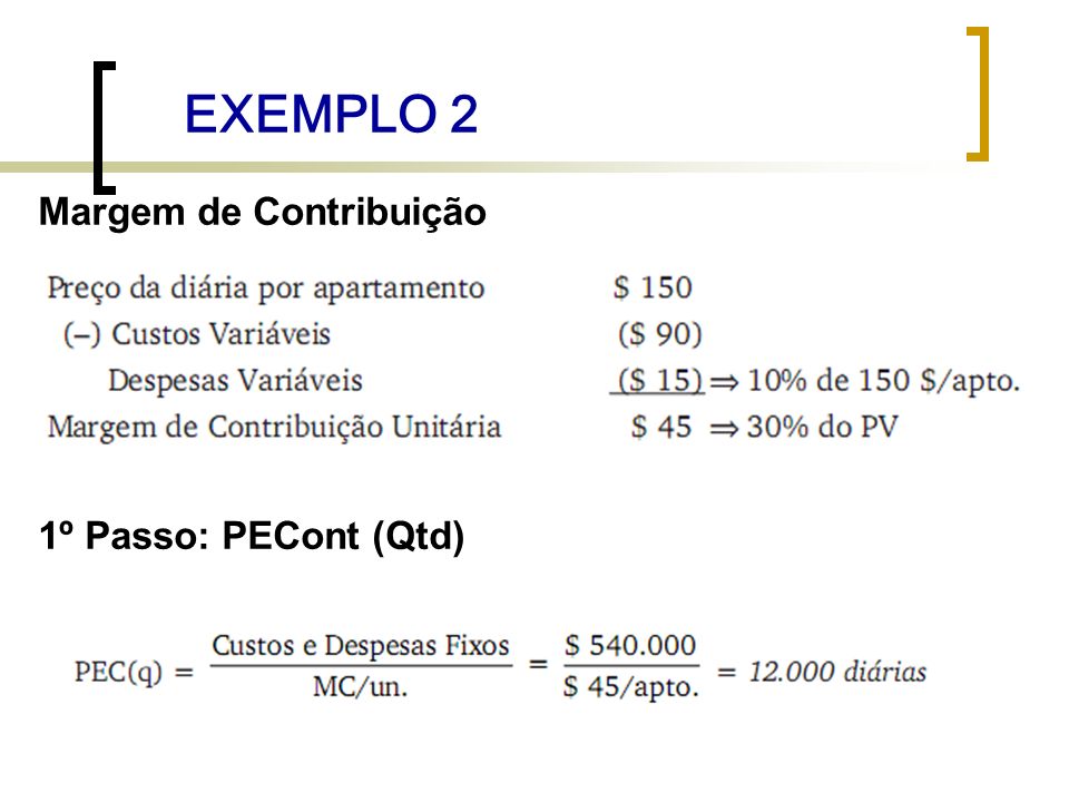 EXEMPLO 2 Margem de Contribuição 1º Passo: PECont (Qtd)