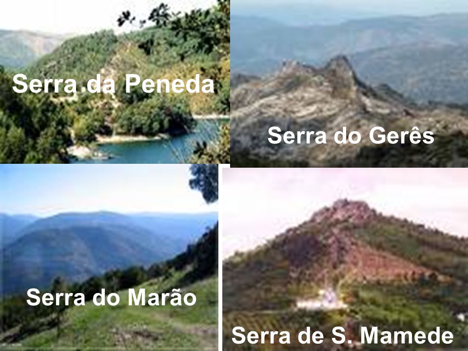 Serra da Peneda Serra do Gerês Serra do Marão Serra de S. Mamede