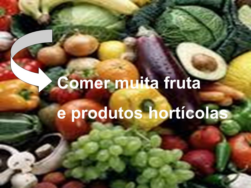Comer muita fruta e produtos hortícolas