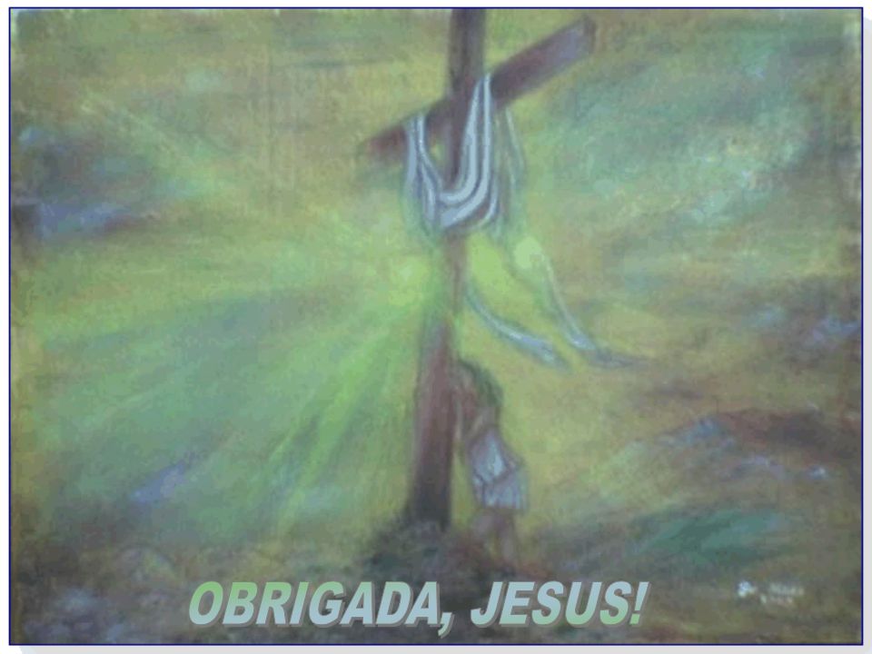 OBRIGADA, JESUS!