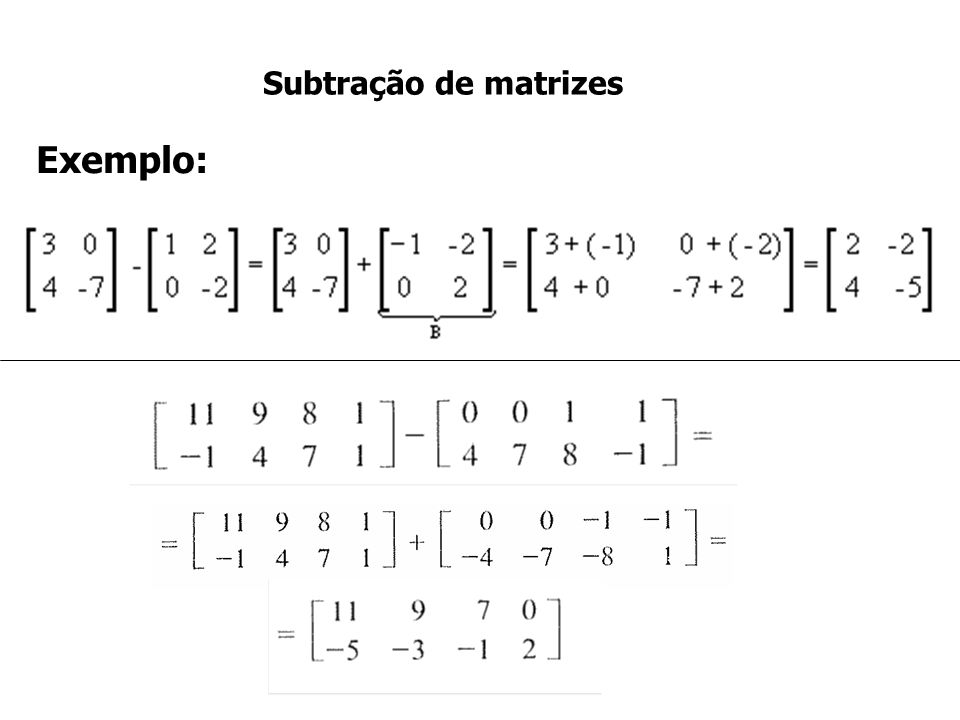 Subtração de matrizes Exemplo:
