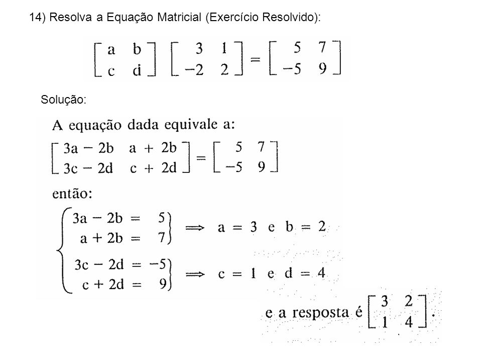 14) Resolva a Equação Matricial (Exercício Resolvido):