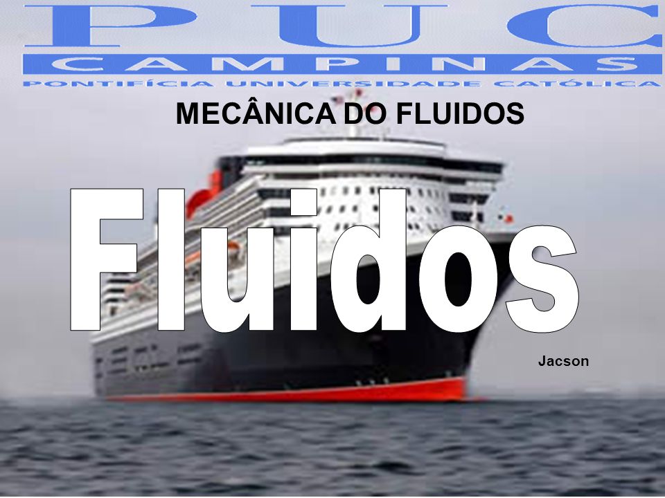 MECÂNICA DO FLUIDOS Fluidos Jacson