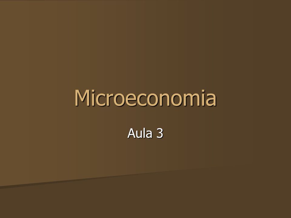 Microeconomia Aula 3