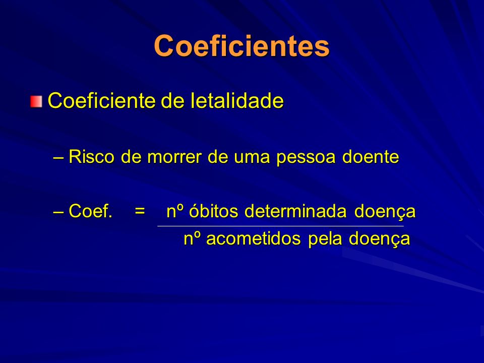 Coeficientes Coeficiente de letalidade