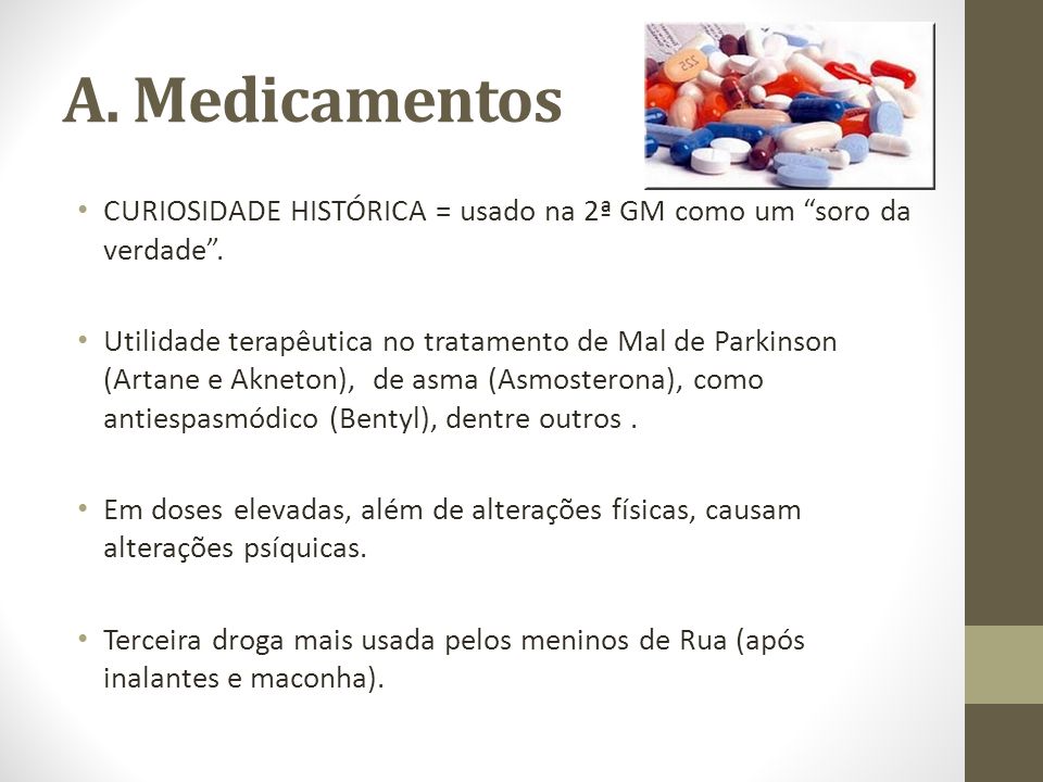 A. Medicamentos CURIOSIDADE HISTÓRICA = usado na 2ª GM como um soro da verdade .