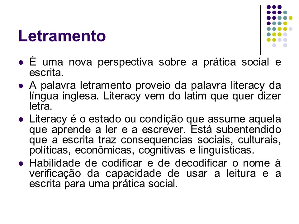 Letramento È uma nova perspectiva sobre a prática social e escrita.