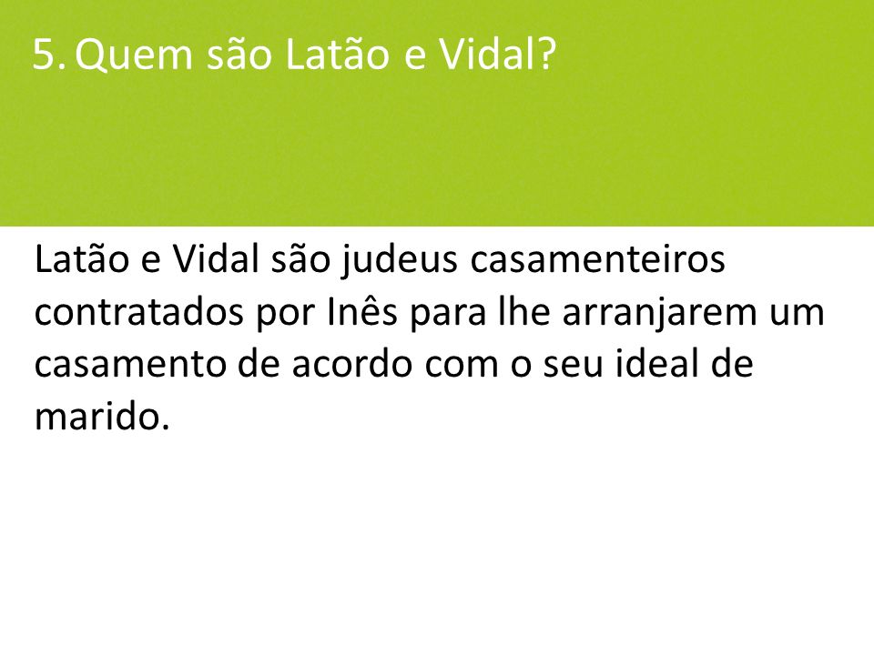 5. Quem são Latão e Vidal