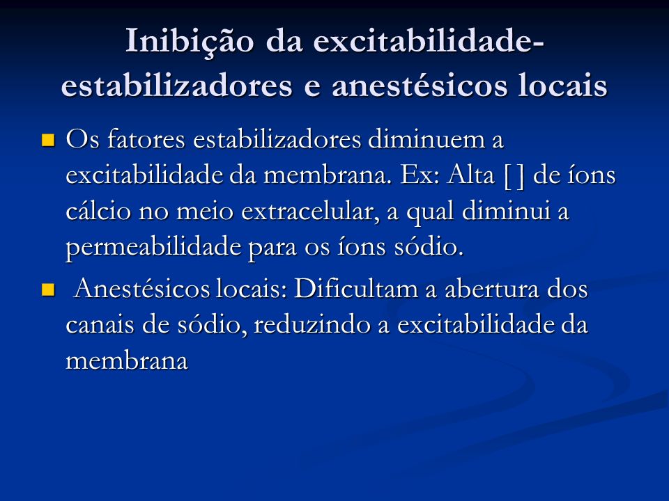 Inibição da excitabilidade- estabilizadores e anestésicos locais