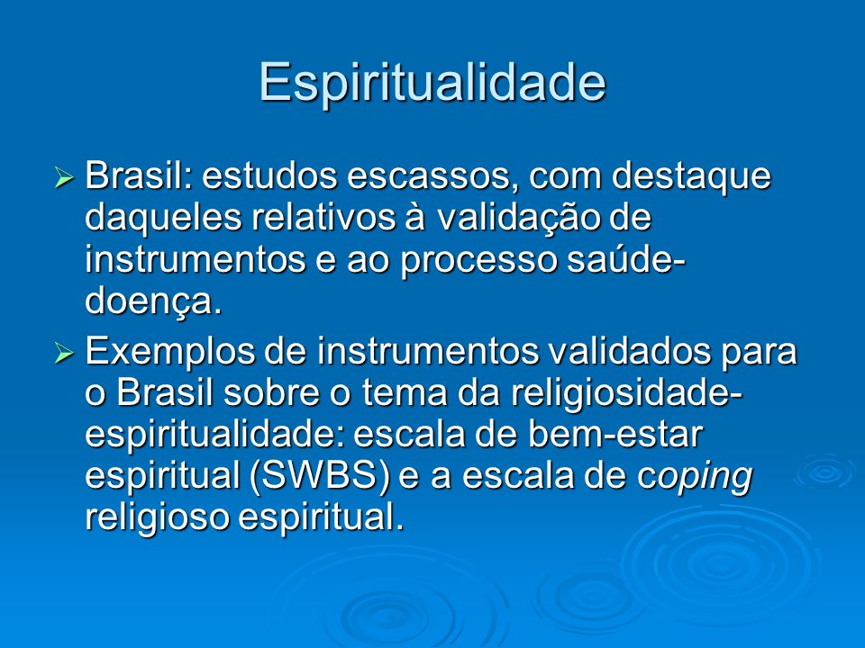 Espiritualidade Brasil: estudos escassos, com destaque daqueles relativos à validação de instrumentos e ao processo saúde-doença.